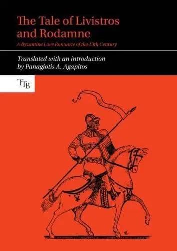 The Tale of Livistros and Rodamne "A Byzantine Love Romance of the 13th Century"