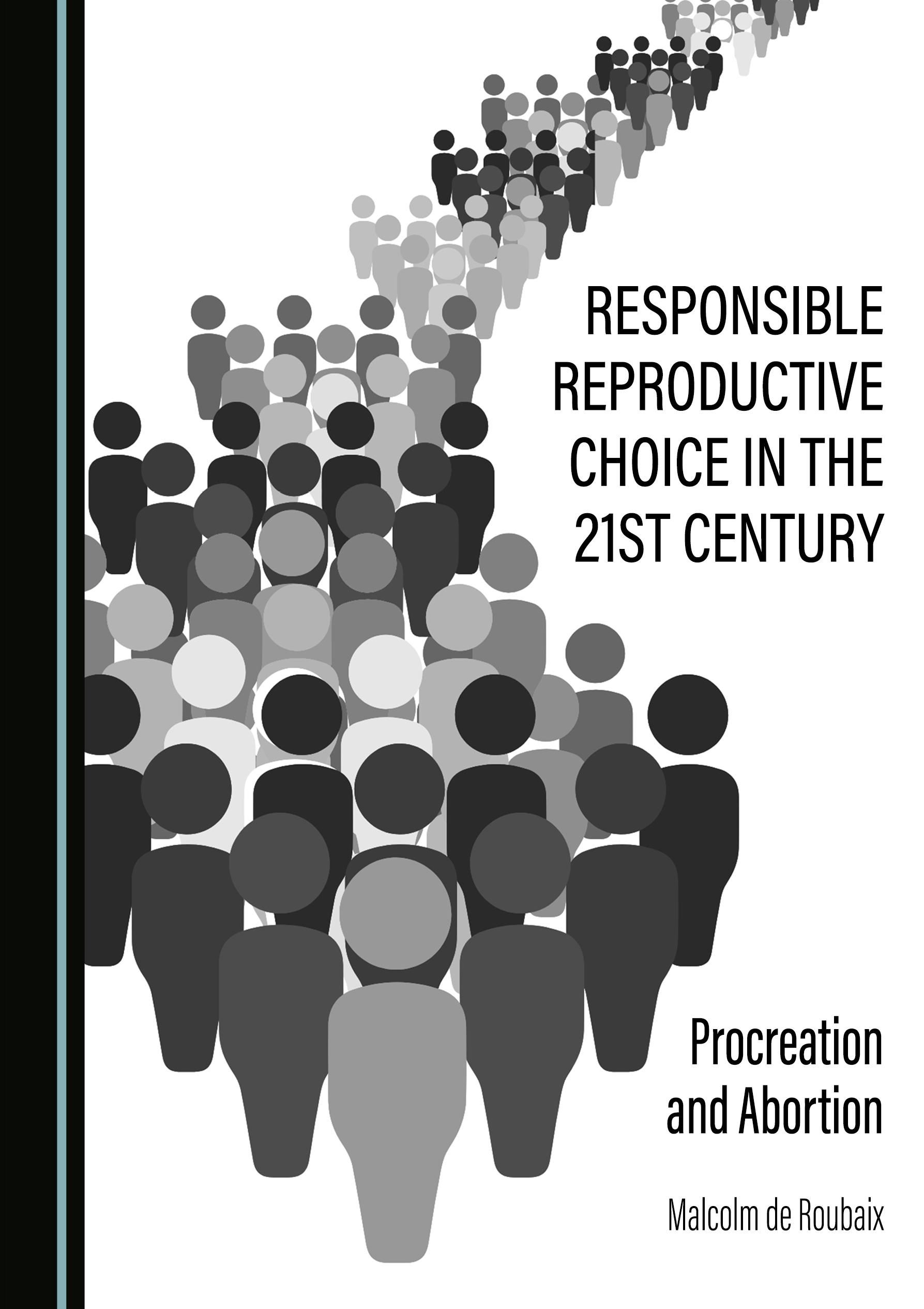 Responsible Reproductive Choice in the 21st Century "Procreation and Abortion"