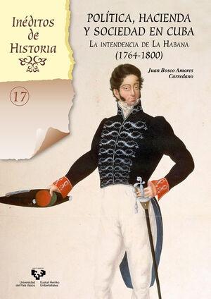 Política, hacienda y sociedad en Cuba "La Intendencia de La Habana (1764-1800)"