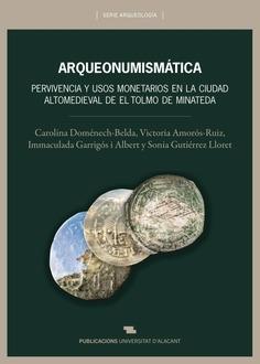 Arqueonumismática "Pervivencia y usos monetarios en la ciudad altomedieval de El Tolmo de Minateda"