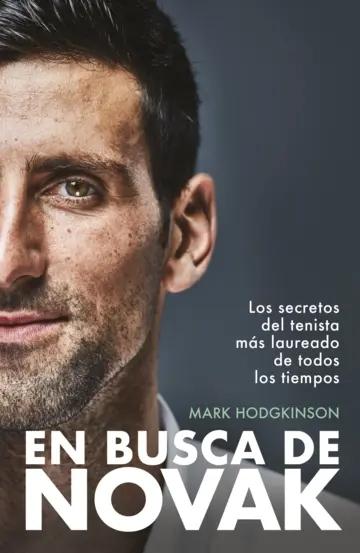 En busca de Novak "Los secretos del tenista más laureado de todos los tiempos"