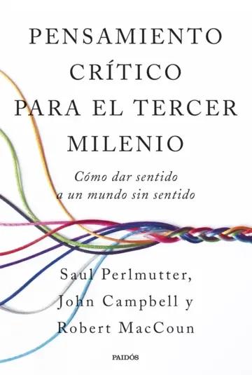 Pensamiento crítico para el tercer milenio "Cómo dar sentido a un mundo sin sentido"