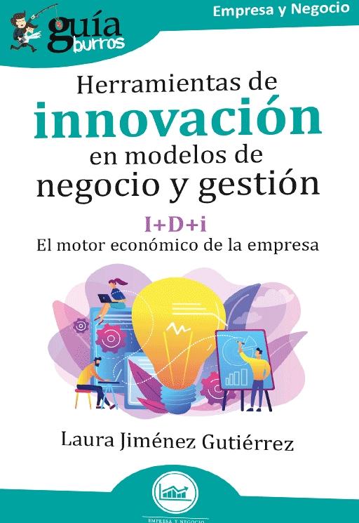 Herramientas de innovación en modelos de negocio y gestión I+D+i "El motor económico de la empresa"