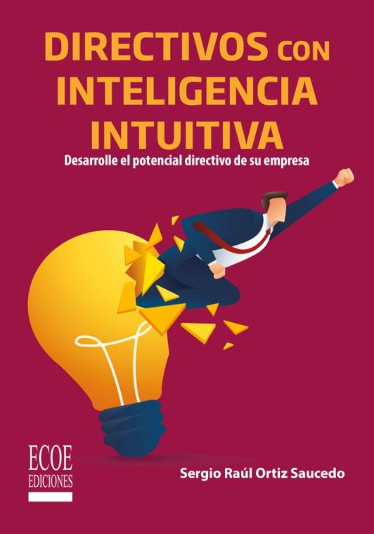 Directivos con inteligencia intuitiva "Desarrolle el potencial directivo de su empresa"