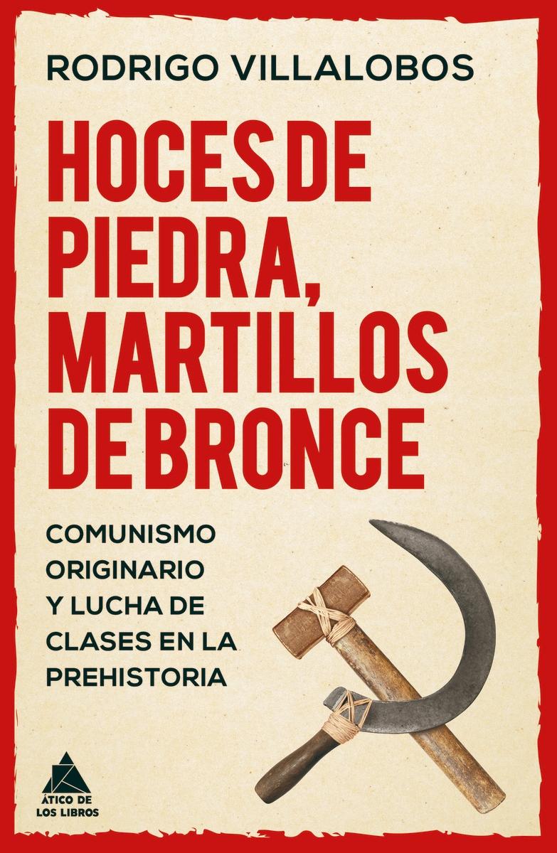 Hoces de piedra, martillos de bronce "Cominismo originario y lucha de clases en la prehistoria"