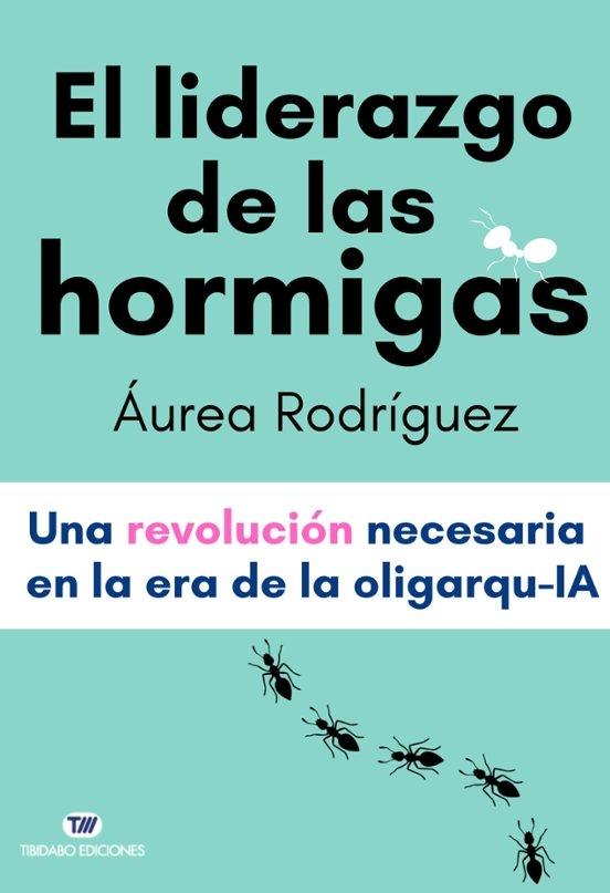 El liderazgo de las hormigas "Una revolución necesaria en la era de la oligarqu-IA"