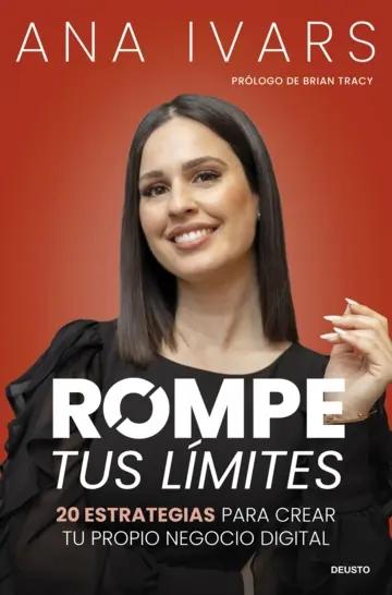 Rompe tus límites "20 estrategias para crear tu propio negocio digital"