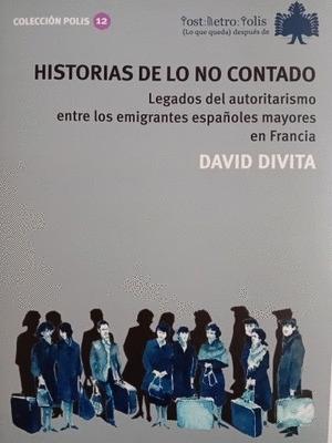 Historias de lo no contado "Legados del autoritarismo entre los emigrantes españoles mayores en Francia"