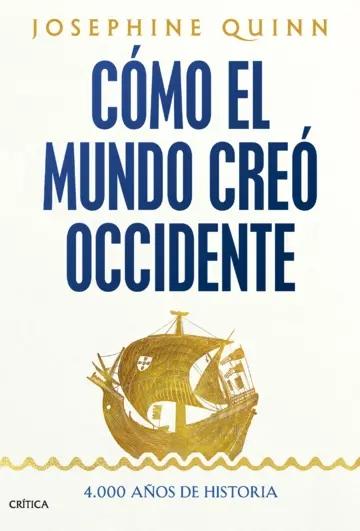 Cómo el mundo creó Occidente "4.000 años de historia"