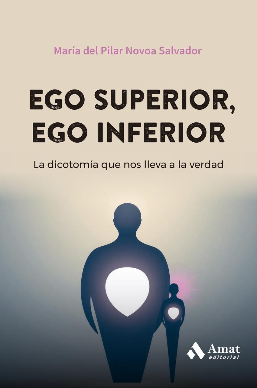 Ego superior, ego inferior "La dicotomía que nos lleva a la verdad"