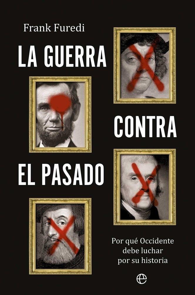 La guerra contra el pasado "Por qué Occidente debe luchar por su historia"