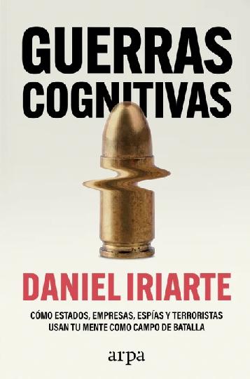 Guerras cognitivas "Cómo Estados, empresas, espías y terroristas usan tu mente como campo de batalla"