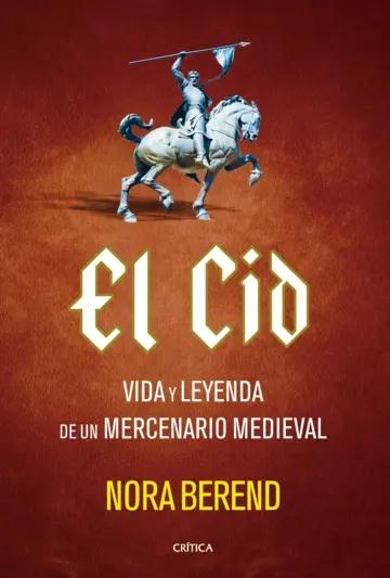 El Cid "Vida y leyenda de un mercenario medieval"