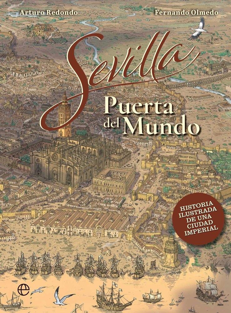 Sevilla Puerta del Mundo "Historia ilustrada de una ciudad imperial"