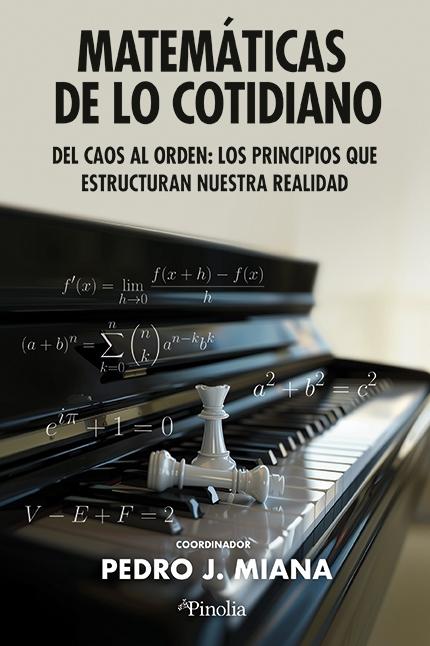 Matemáticas de lo cotidiano "Del caos al orden: los principios que estructuran nuestra realidad"