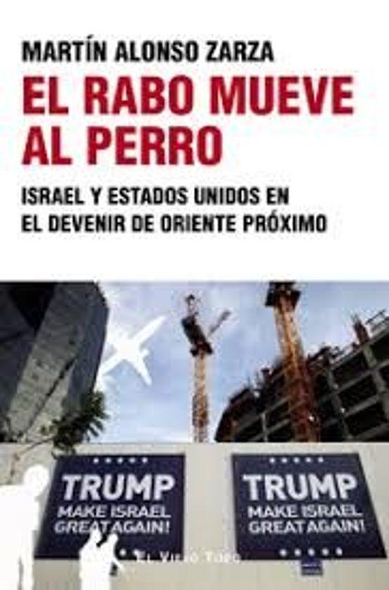 El rabo mueve al perro "Israel y Estados Unidos en el devenir de Oriente Próximo"