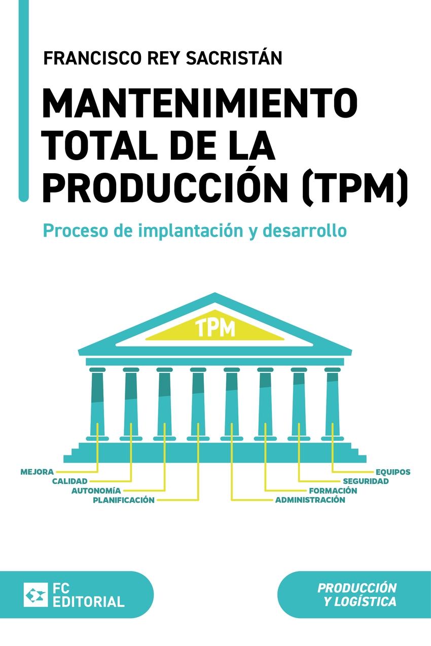 Mantenimiento total de la producción (TPM) "Proceso de implantación y desarrollo"