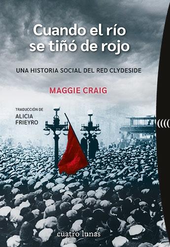 Cuando el río se tiñó de rojo "Una historia social del Red Clydeside"