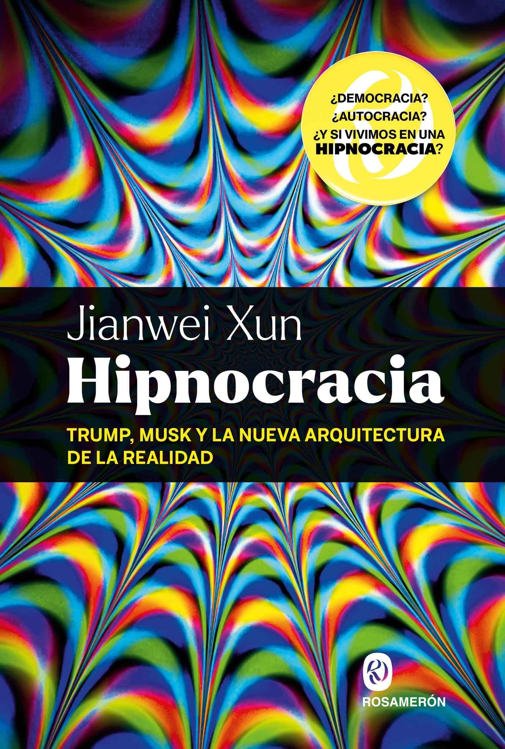 Hipnocracia "Trump, Musk y la nueva arquitectura de la realidad"
