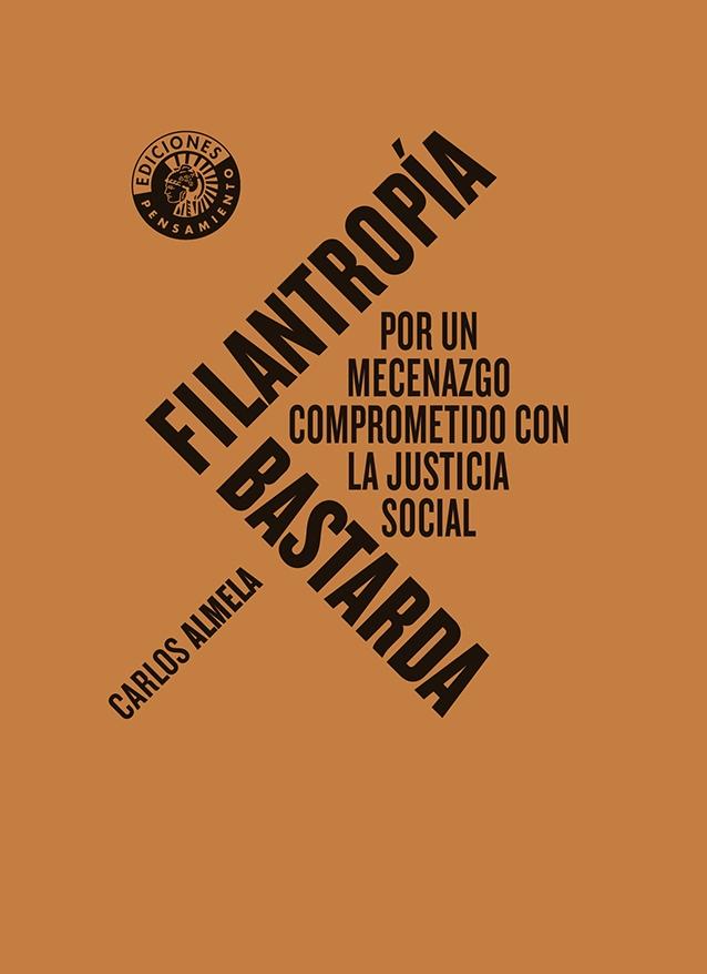 Filantropía bastarda "Por un mecenazgo comprometido por la justicia social"