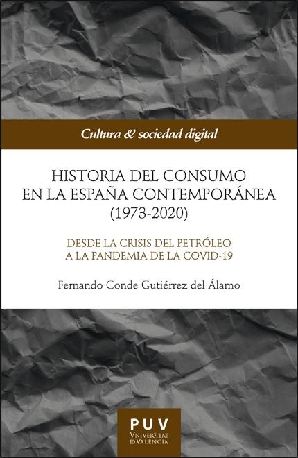 Historia del consumo en la España contemporánea (1973-2020) "Desde la crisis del petróleo a la pandemia de la COVID-19"