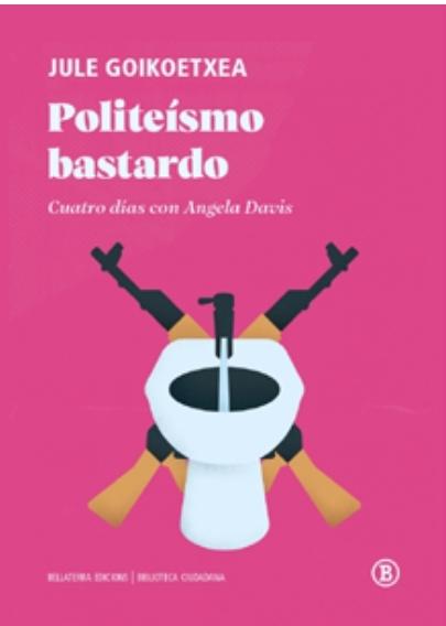 Politeísmo bastardo "Cuatro días con Angela Davis"