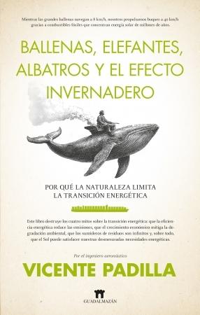 Ballenas, elefantes, albatros y el efecto invernadero "Por qué la naturaleza limita la transición energética"