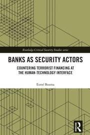 Banks as Security Actors "Countering Terrorist Financing at the Human-Technology Interface"