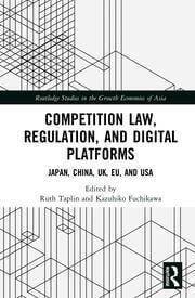 Competition Law, Regulation and Digital Platforms "Japan, China, UK, EU and USA"