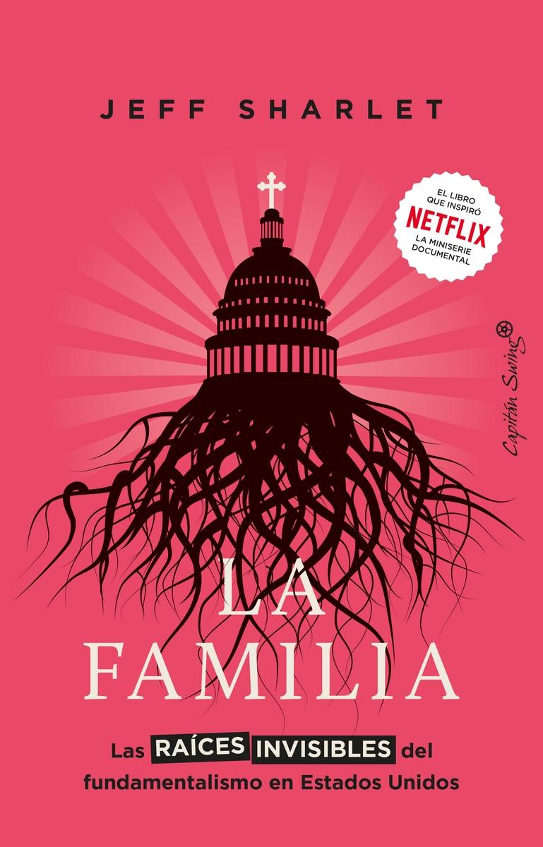 La familia "Las raíces invisibles del fundamentalismo en Estados Unidos"