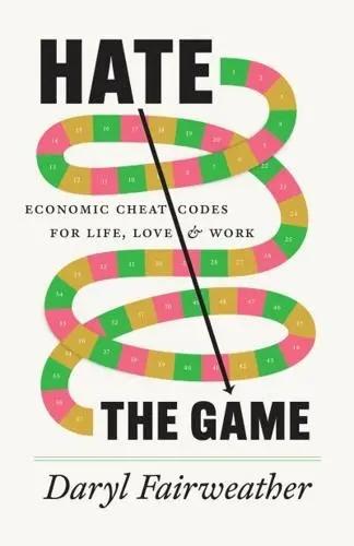 Hate the Game "Economic Cheat Codes for Life, Love, and Work"