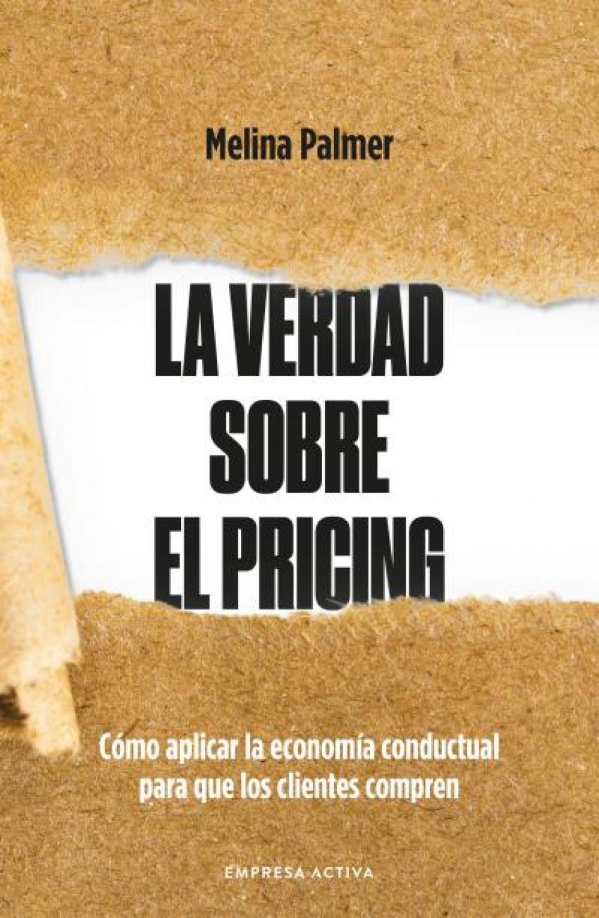 La verdad sobre el Pricing "Cómo aplicar la economía conductual para que los clientes compren"
