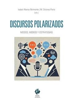 Discursos polarizados "Modos, medios y estrategias"