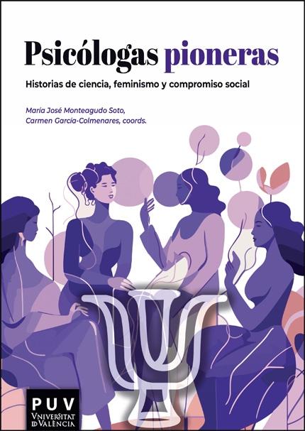 Psicólogas pioneras "Historias de ciencia, feminismo y compromiso social"