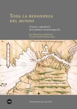 Toda la redondeza del mundo "Ciencia y experiencia de la primera circunnavegación"