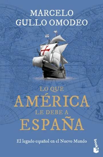 Lo que América le debe a España "El legado español en el Nuevo Mundo"