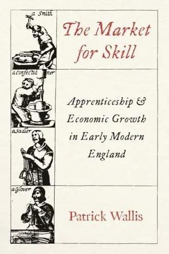 The Market for Skill "Apprenticeship and Economic Growth in Early Modern England"