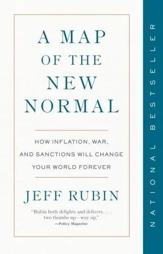 A Map of the New Normal "How Inflation, War and Sanctions Will Change your World Forever"