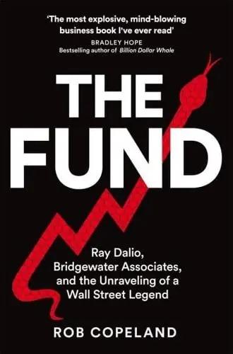 The Fund "Ray Dalio, Bridgewater Associates and the Unraveling of a Wall Street Legend"