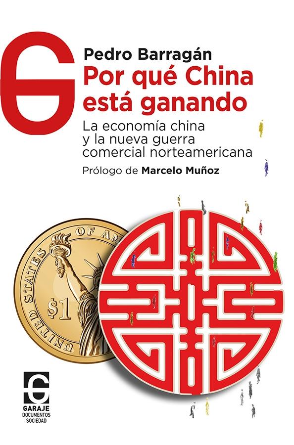 Por qué China está ganando "La economía china y la nueva guerra comercial norteamericana"