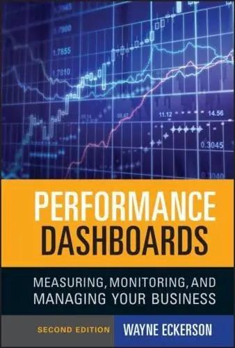 Performance Dashboards "Measuring, Monitoring, and Managing Your Business"