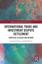International Trade and Investment Dispute Settlement "From Rise to Crisis and Reform"