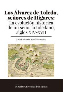 Los Álvarez de Toledo, señores de Higares "La evolución histórica de un señoría toledado, siglos XIV-XVII"