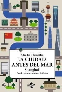La ciudad antes del mar Shangai "Pasado, presente y futuro de China"