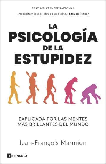 La psicología de la estupidez "Explicada por las mentes más brillantes del mundo"