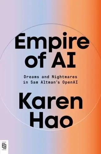 Empire of AI "Dreams and Nightmares in Sam Altman's OpenAI"
