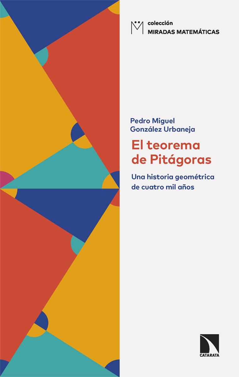 El teorema de Pitágoras "Una historia geométrica de cuatro mil años"