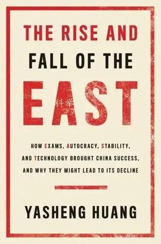 The Rise and Fall of the East "How Exams, Autocracy, Stability, and Technology Brought China Success, and Why They Might Lead to Its De"