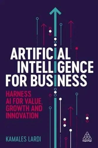 Artificial Intelligence for Business "Harness AI for Value, Growth and Innovation"