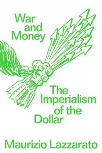 War and Money "The Imperialism of the Dollar"